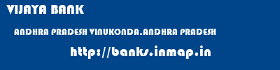 VIJAYA BANK  ANDHRA PRADESH VINUKONDA,ANDHRA PRADESH    banks information 